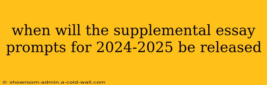 when will the supplemental essay prompts for 2024-2025 be released