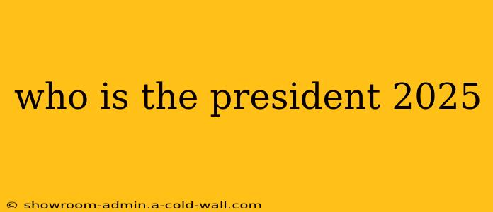 who is the president 2025