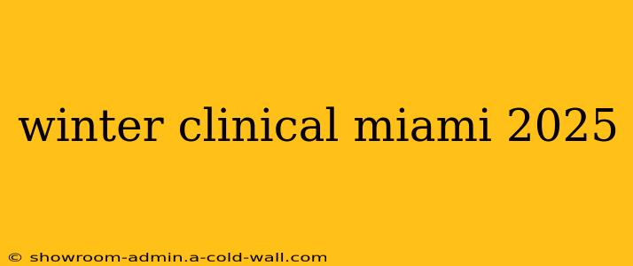 winter clinical miami 2025