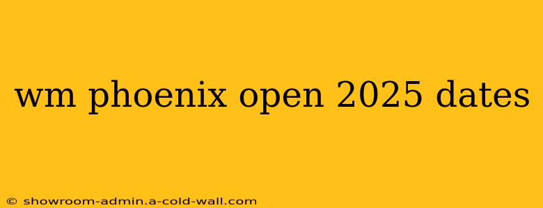 wm phoenix open 2025 dates