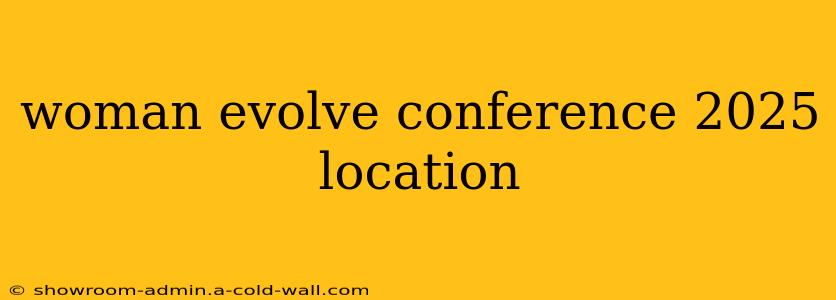 woman evolve conference 2025 location