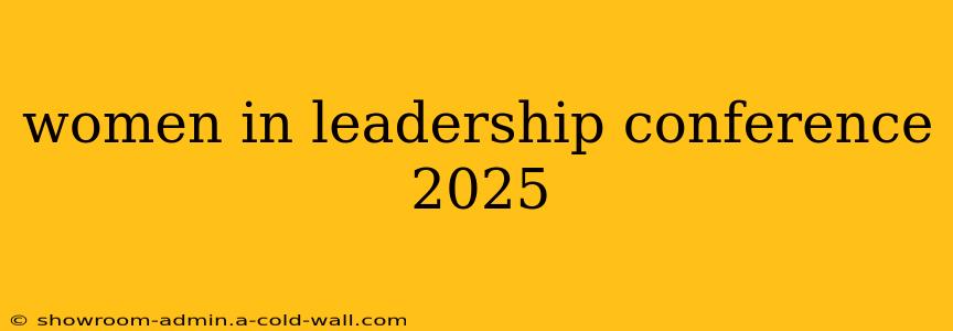 women in leadership conference 2025