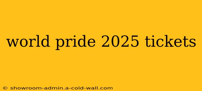 world pride 2025 tickets