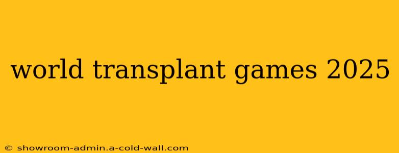 world transplant games 2025