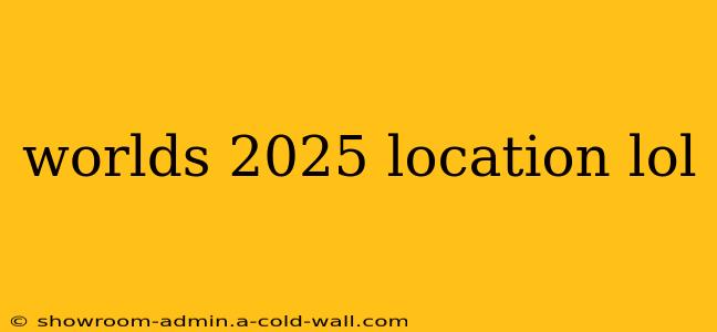 worlds 2025 location lol