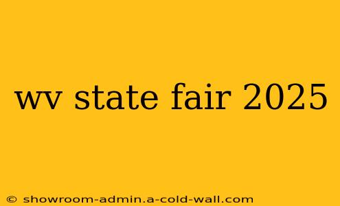 wv state fair 2025