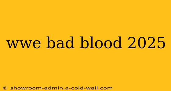 wwe bad blood 2025