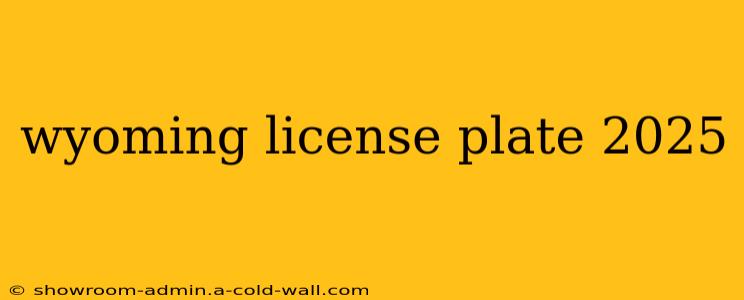 wyoming license plate 2025