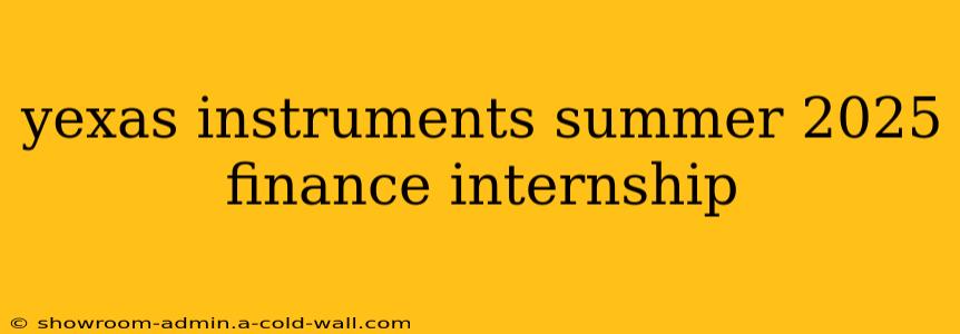 yexas instruments summer 2025 finance internship