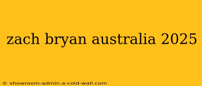 zach bryan australia 2025